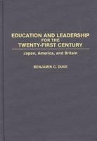 Education and Leadership for the Twenty-first Century: Japan, America, and Britain