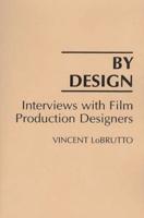 By Design: Interviews with Film Production Designers