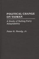 Political Change on Taiwan: A Study of Ruling Party Adaptability