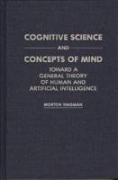 Cognitive Science and Concepts of Mind: Toward a General Theory of Human and Artificial Intelligence