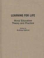 Learning for Life: Moral Education Theory and Practice