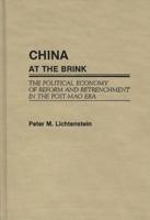 China at the Brink: The Political Economy of Reform and Retrenchment in the Post-Mao Era