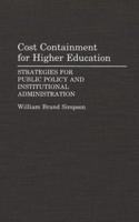 Cost Containment for Higher Education: Strategies for Public Policy and Institutional Administration