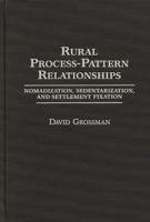 Rural Process-Pattern Relationships: Nomadization, Sedentarization, and Settlement Fixation