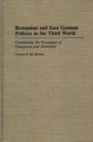 Romanian and East German Policies in the Third World: Comparing the Strategies of Ceausescu and Honecker
