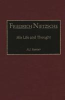 Friedrich Nietzsche: His Life and Thought
