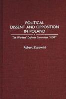 Political Dissent and Opposition in Poland: The Workers' Defense Committee Kor