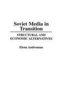 Soviet Media in Transition: Structural and Economic Alternatives