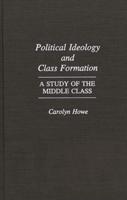 Political Ideology and Class Formation: A Study of the Middle Class
