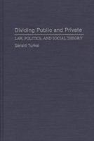 Dividing Public and Private: Law, Politics, and Social Theory