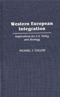 Western European Integration: Implications for U.S. Policy and Strategy
