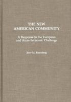 The New American Community: A Response to the European and Asian Economic Challenge