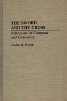 The Sword and the Cross: Reflections on Command and Conscience