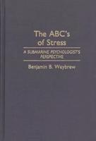 The ABC's of Stress: A Submarine Psychologist's Perspective