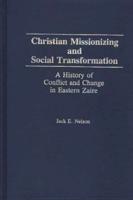 Christian Missionizing and Social Transformation: A History of Conflict and Change in Eastern Zaire