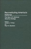 Reconstituting America's Defense: The New U.S. National Security Strategy