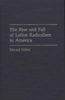 The Rise and Fall of Leftist Radicalism in America
