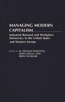 Managing Modern Capitalism: Industrial Renewal and Workplace Democracy in the United States and Western Europe