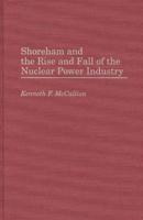 Shoreham and the Rise and Fall of the Nuclear Power Industry
