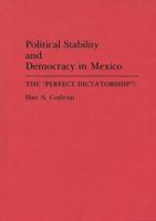 Political Stability and Democracy in Mexico: The Perfect Dictatorship?