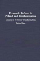 Economic Reform in Poland and Czechoslovakia: Lessons in Systemic Transformation