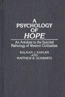 A Psychology of Hope: An Antidote to the Suicidal Pathology of Western Civilization