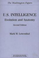 U.S. Intelligence: Evolution and Anatomy Second Edition