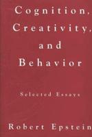 Cognition, Creativity, and Behavior: Selected Essays