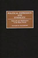 Political Expression and Ethnicity: Statecraft and Mobilization in the Maori World