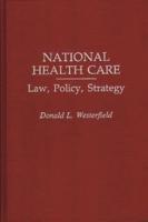 National Health Care: Law, Policy, Strategy