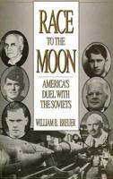 Race to the Moon: America's Duel with the Soviets