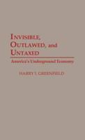 Invisible, Outlawed, and Untaxed: America's Underground Economy