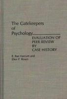 The Gatekeepers of Psychology: Evaluation of Peer Review by Case History
