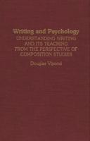 Writing and Psychology: Understanding Writing and Its Teaching from the Perspective of Composition Studies