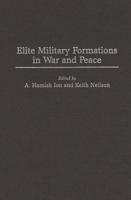 Elite Military Formations in War and Peace