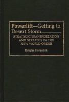 Powerlift--Getting to Desert Storm: Strategic Transportation and Strategy in the New World Order