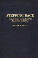 Stepping Back: Nuclear Arms Control and the End of the Cold War
