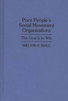 Poor People's Social Movement Organizations: The Goal Is to Win