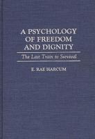 A Psychology of Freedom and Dignity: The Last Train to Survival