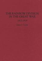 The Rainbow Division in the Great War: 1917-1919