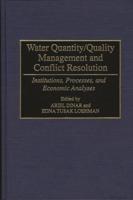 Water Quantity/Quality Management and Conflict Resolution: Institutions, Processes, and Economic Analyses