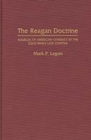 The Reagan Doctrine: Sources of American Conduct in the Cold War's Last Chapter