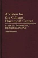 A Vision for the College Placement Center: Systems, Paradigms, Processes, People