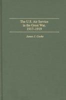 The U.S. Air Service in the Great War: 1917-1919