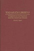 Too Much Liberty?: Perspectives on Freedom and the American Dream