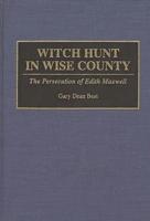 Witch Hunt in Wise County: The Persecution of Edith Maxwell