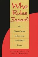 Who Rules Japan?: The Inner Circles of Economic and Political Power