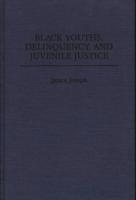 Black Youths, Delinquency, and Juvenile Justice