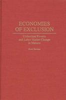 Economies of Exclusion: Underclass Poverty and Labor Market Change in Mexico