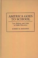 America Goes to School: Law, Reform, and Crisis in Public Education